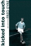 Kicked into Touch: Plus Extra Time - Fred Eyre