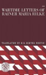 Wartime Letters of Rainer Maria Rilke - Rainer Maria Rilke, M.D. Herter Norton