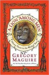 A Lion Among Men (Wicked Years Series #3) - Gregory Maguire