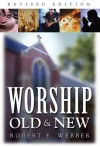 Worship, Old And New - Robert Webber