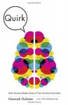 Quirk: Brain Science Makes Sense of Your Peculiar Personality - Hannah Holmes