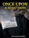 Once Upon A Solution - William James