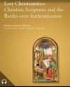 Lost Christianities: Christian Scriptures & the Battles over Authentication (Great Courses) - Bart D. Ehrman