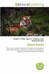 Steve Irwin - Agnes F. Vandome, John McBrewster, Sam B Miller II