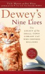 Dewey's Nine Lives: The Legacy of the Small-Town Library Cat Who Inspired Millions - Vicki Myron