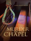 Murder in the Chapel - Mark Henry Miller