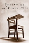 Educating The "Right" Way: Markets, Standards, God, And Inequality - Michael W. Apple