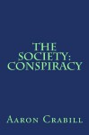 The Society: Conspiracy - Aaron Crabill