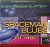 Spaceman Blues - Brian Francis Slattery, Robert Ramirez