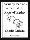 Barnaby Rudge: A Tale of the Riots of 'Eighty - Charles Dickens