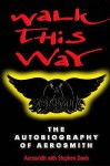 Walk This Way: The Autobiography Of Aerosmith - Stephen Davis, Aerosmith