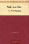 Saint Michael A Romance - E. Werner, A. L. (Annis Lee) Wister