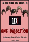 One Direction: The Interactive Quiz Book (So You Think You Know?) - Julia Reed