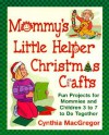 Mommy's Little Helper Christmas Crafts - Cynthia McGreggor, Laurel Aiello