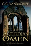 The Arthurian Omen - G.G. Vandagriff