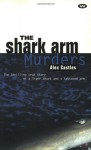 The Shark Arm Murders: The Thrilling True Story of a Tiger Shark and a Tattooed Arm - Alex C. Castles