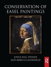 Conservation of Easel Paintings (Routledge Series in Conservation and Museology) - Joyce Hill Stoner, Rebecca Rushfield