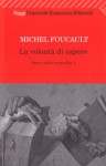 La volontà di sapere: Storia della sessualità 1 - Michel Foucault