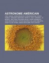 Astronome Am Ricain: Carl Sagan, Subrahmanyan Chandrasekhar, Edwin Hubble, Gregory Benford, Henry E. Holt, Edward L. G. Bowell - Source Wikipedia