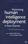 Maximizing Human Intelligence Deployment in Asian Business: The Sixth Generation Project - John B. Kidd, Xue Li, Frank-J