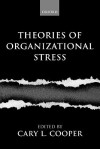 Theories of Organizational Stress - Cary L. Cooper