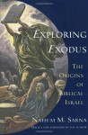 Exploring Exodus: The Origins of Biblical Israel - Nahum M. Sarna