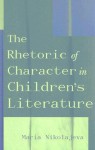 The Rhetoric of Character in Children's Literature - Maria Nikolajeva