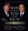 Why We Want You to Be Rich: Two Men, One Message - Donald Trump, Robert T. Kiyosaki