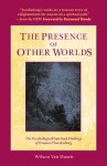 THE PRESENCE OF OTHER WORLDS: THE PSYCHOLOGICAL AND SPIRITUAL FINDINGS OF EMANUEL SWEDENBORG - Wilson Van Dusen, Raymond Moody