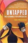 Untapped: The Scramble for Africa's Oil - John Ghazvinian