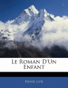 Le Roman D'Un Enfant - Pierre Loti