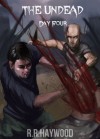 The Undead Day Four - R.R. Haywood