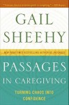 Passages in Caregiving: Turning Chaos into Confidence - Gail Sheehy