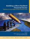 Building a More Resilient Financial Sector: Reforms in the Wake of the Global Crisis - Aditya Narain, Inci Ötker, Ceyla Pazarbasioglu, Inci Otker-robe