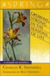 Growing Strong in the Seasons of Life: Spring: A Season of Renewel - Charles R. Swindoll, Billy Graham