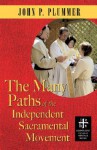 The Many Paths of the Independent Sacramental Movement - John P. Plummer