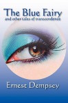 The Blue Fairy and Other Tales of Transcendence - Ernest Dempsey