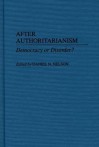 After Authoritarianism: Democracy or Disorder? - Daniel N. Nelson