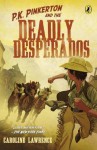 P.K. Pinkerton and the Deadly Desperados - Caroline Lawrence