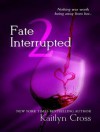 Fate Interrupted 2 - Kaitlyn Cross, Elizabeth Hart