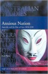 Anxious Nation: Australia and the Rise and Fall of Asia 1850-1939 - David Walker