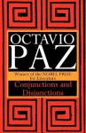 Conjunctions and Disjunctions - Octavio Paz