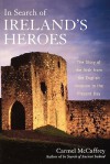 In Search of Ireland's Heroes: The Story of the Irish from the English Invasion to the Present Day - Carmel McCaffrey