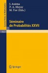 Séminaire de Probabilitès XXVII - Jaques Azema, Paul-Andre Meyer, Marc Yor