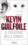 Il Creatore Delle Ombre - Kevin Guilfoile