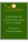 8 Heads in a Duffel Bag - Tom Schulman