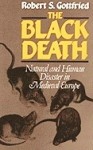 The Black Death: Natural and Human Disaster in Medieval Europe - Robert Steven Gottfried