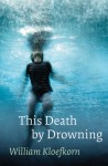 This Death by Drowning - William Kloefkorn