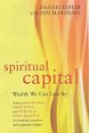 Spiritual Capital - Danah Zohar, Ian Marshall