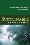 Sustainable Leadership (Jossey-Bass Leadership Library in Education) - Andy Hargreaves, Dean Fink